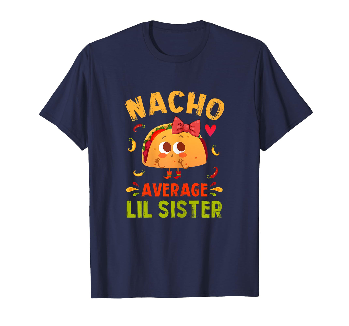 Nacho Average Lil Sister Funny Mexican Taco Girl Little Sis T-Shirt
