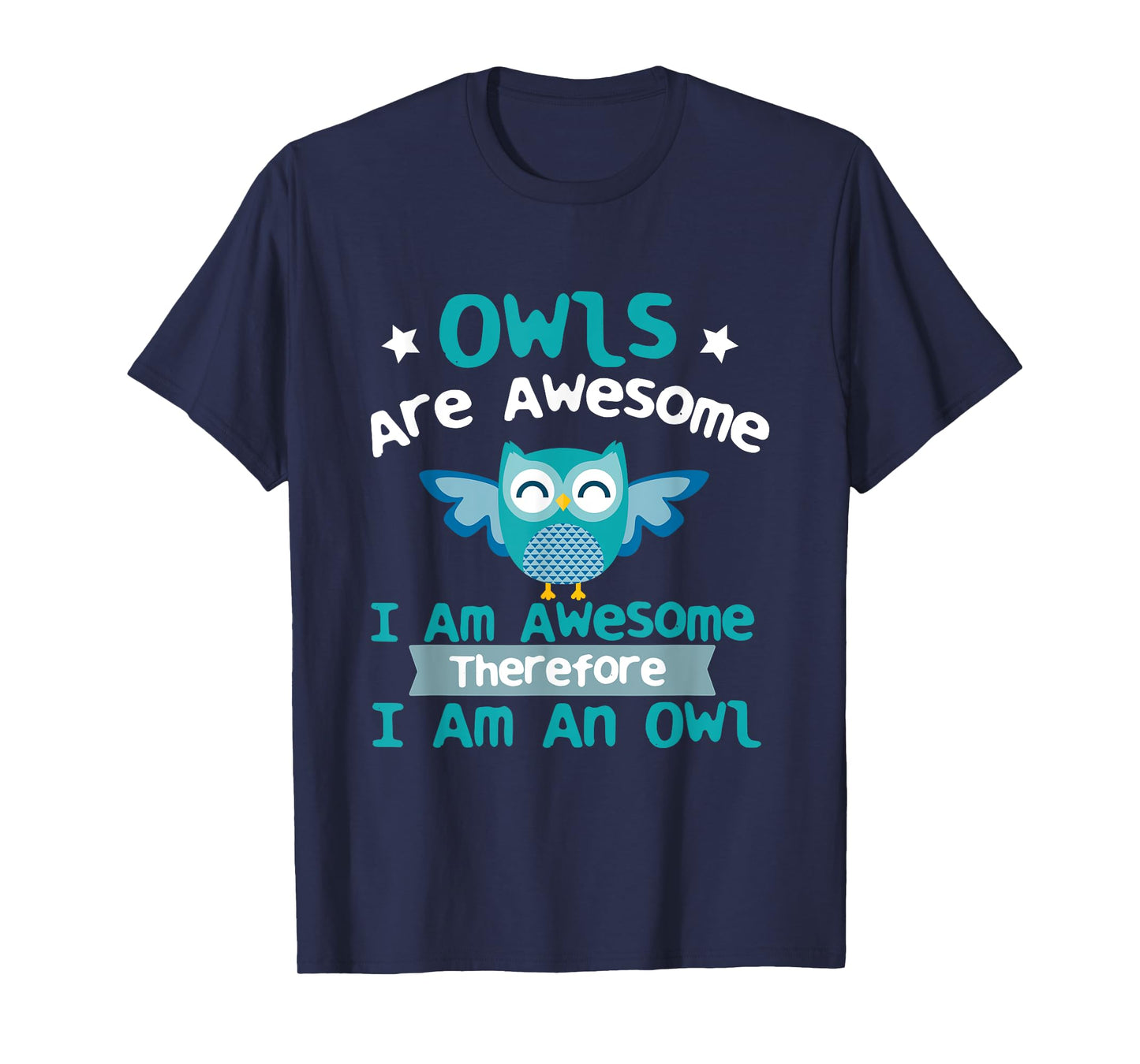 Owls Are Awesome I Am Awesome - Ornithology Owl Birds Lover T-Shirt