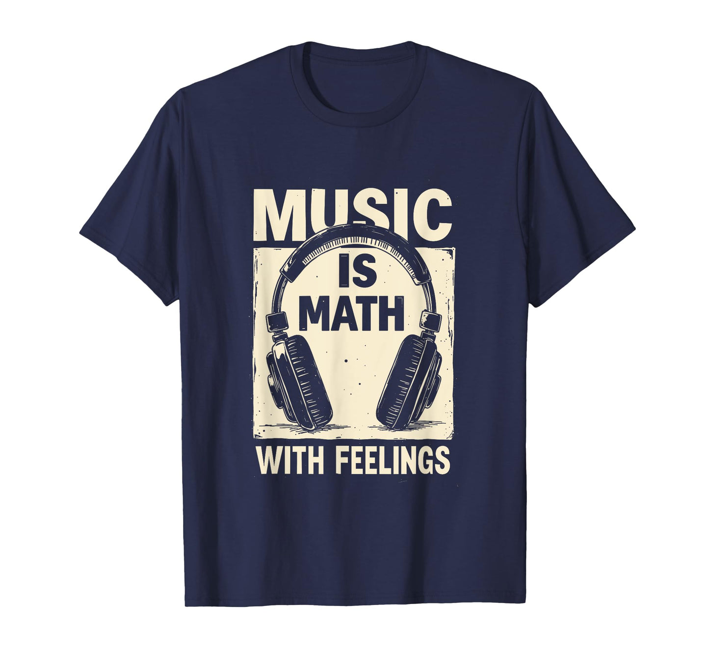 Music Is Math With Feelings Funny Music Teacher Student T-Shirt