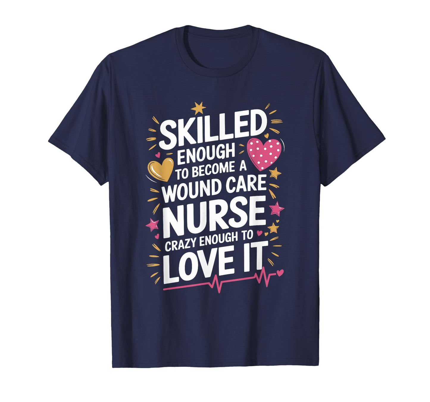 Skilled Enough To Become A Wound Care Nurse, Nursing WOCN T-Shirt