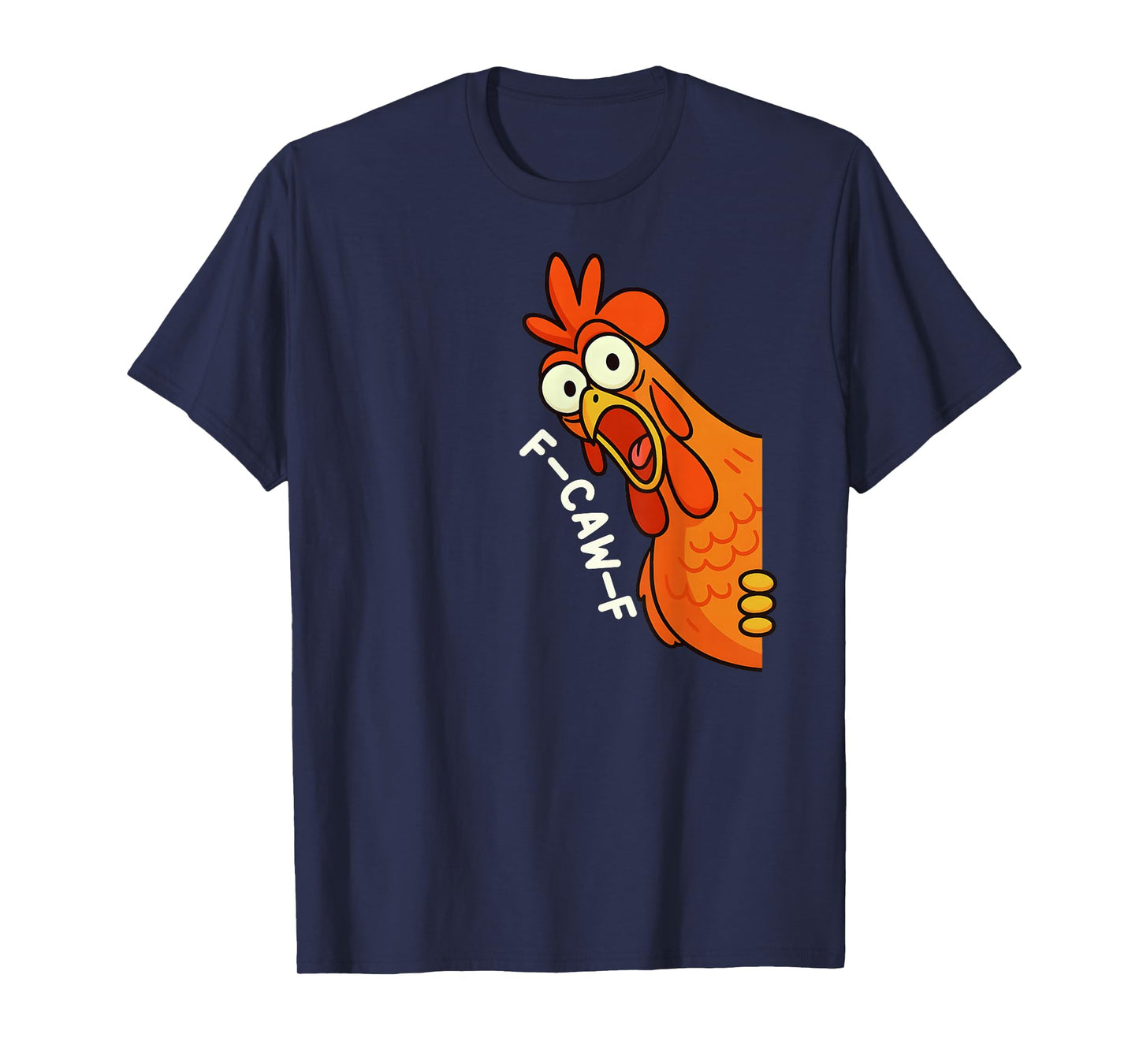 Funny F-Caw-F Chicken FCAWF Chicken Humor Rooster Meme T-Shirt