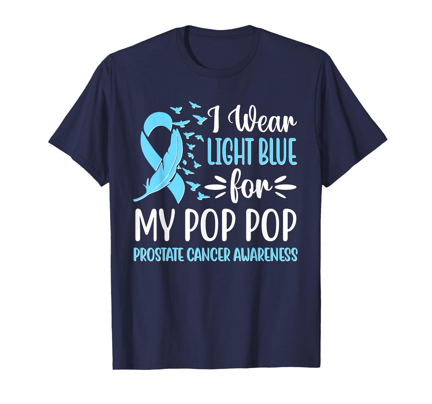 I Wear Light Blue For My Pop Pop Prostate Cancer Awareness T-Shirt