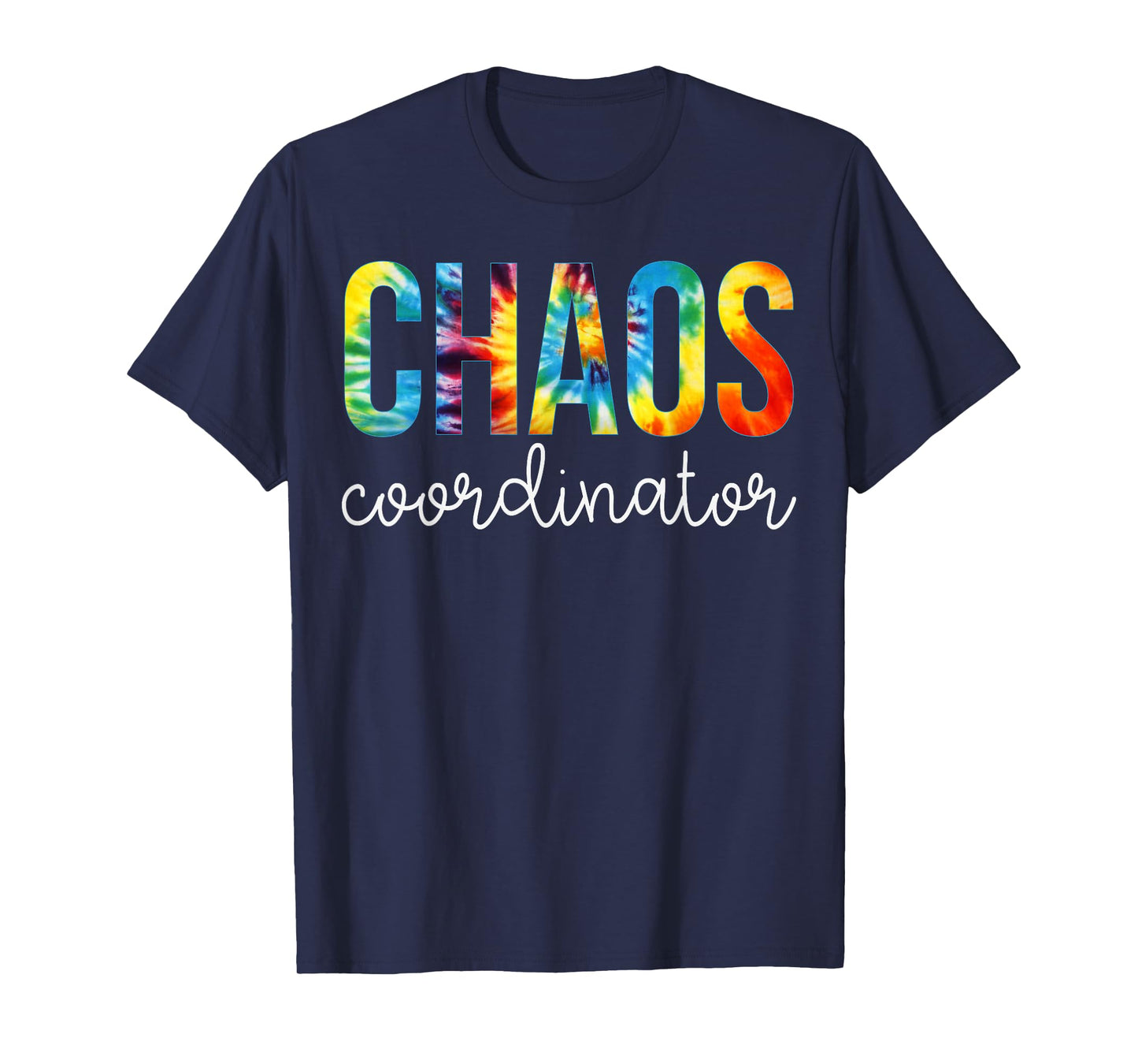 Chaos Coordinator Tie Dye Appreciation Day Back To School T-Shirt