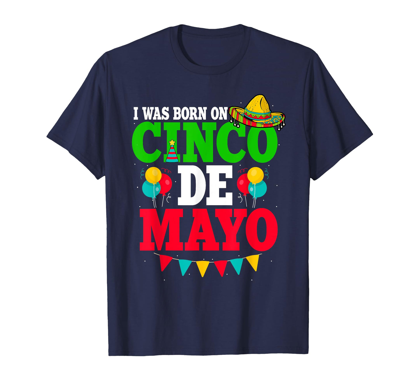 I Was Born On Cinco De Mayo Fiesta Birthday T-Shirt