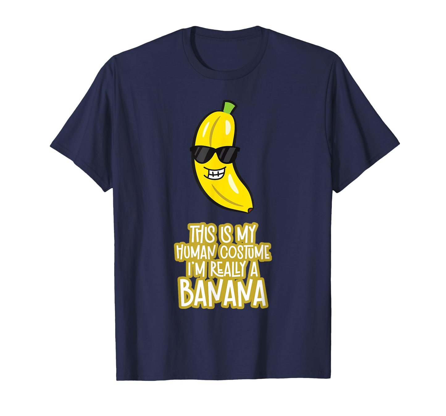 This Is My Human Costume I'm Really A Banana T-Shirt