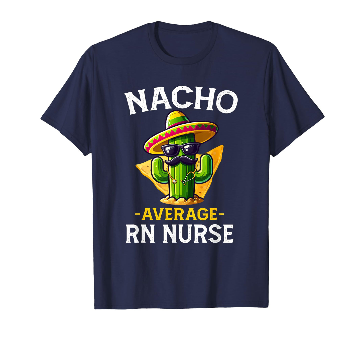 Nacho Average RN Nurse Cinco De Mayo Fiesta Mexican Nursing T-Shirt