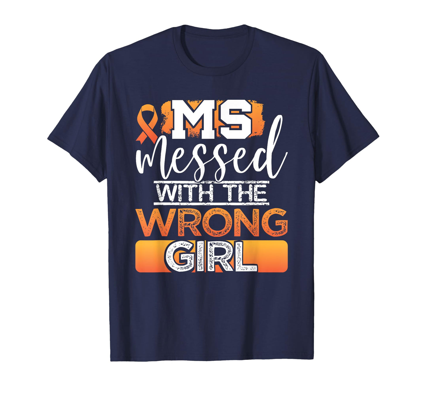 MS Messed With The Wrong Girl Multiple Sclerosis Awareness T-Shirt