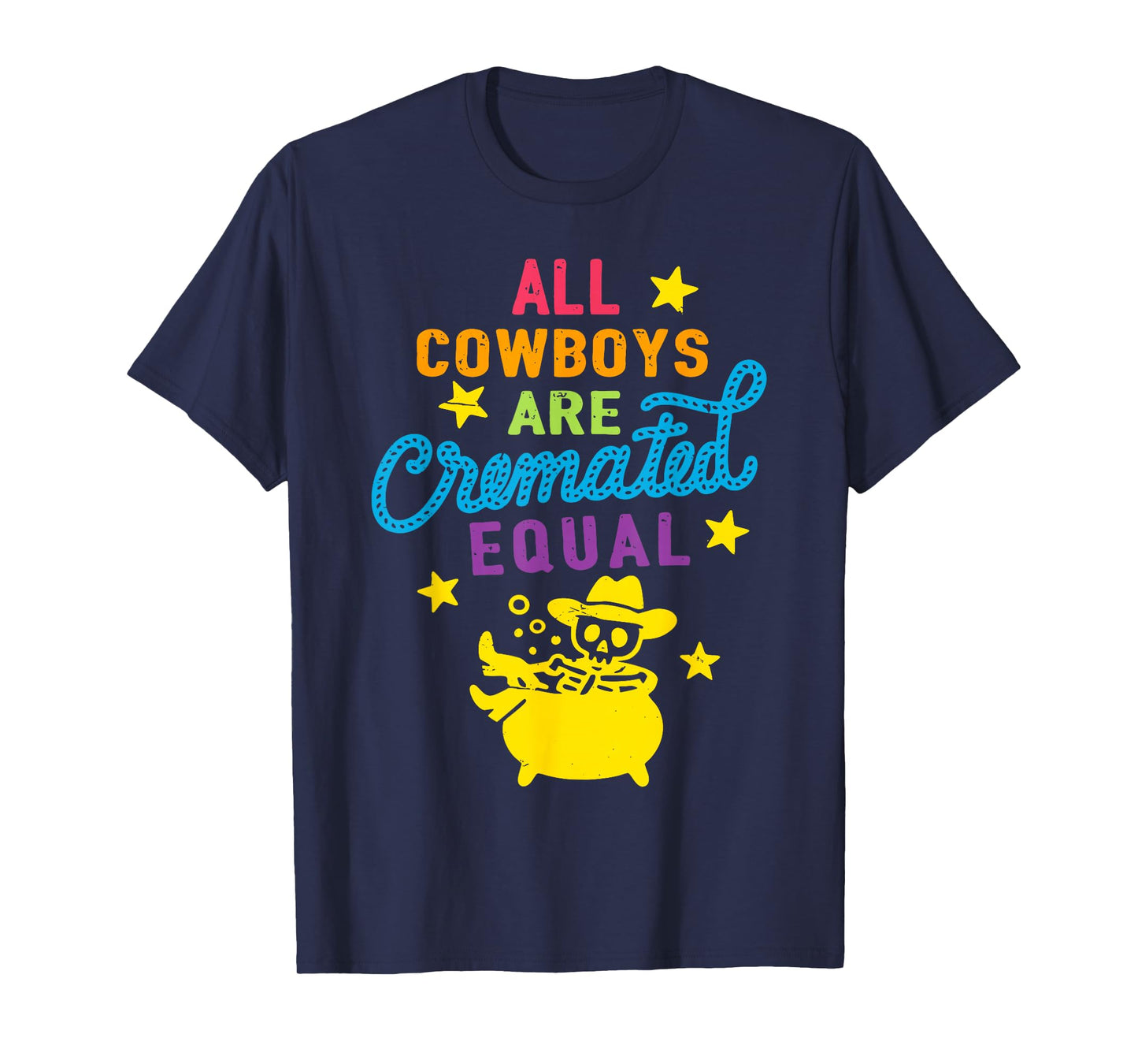 All Cowboys are Cremated Equal Funny Western Halloween T-Shirt