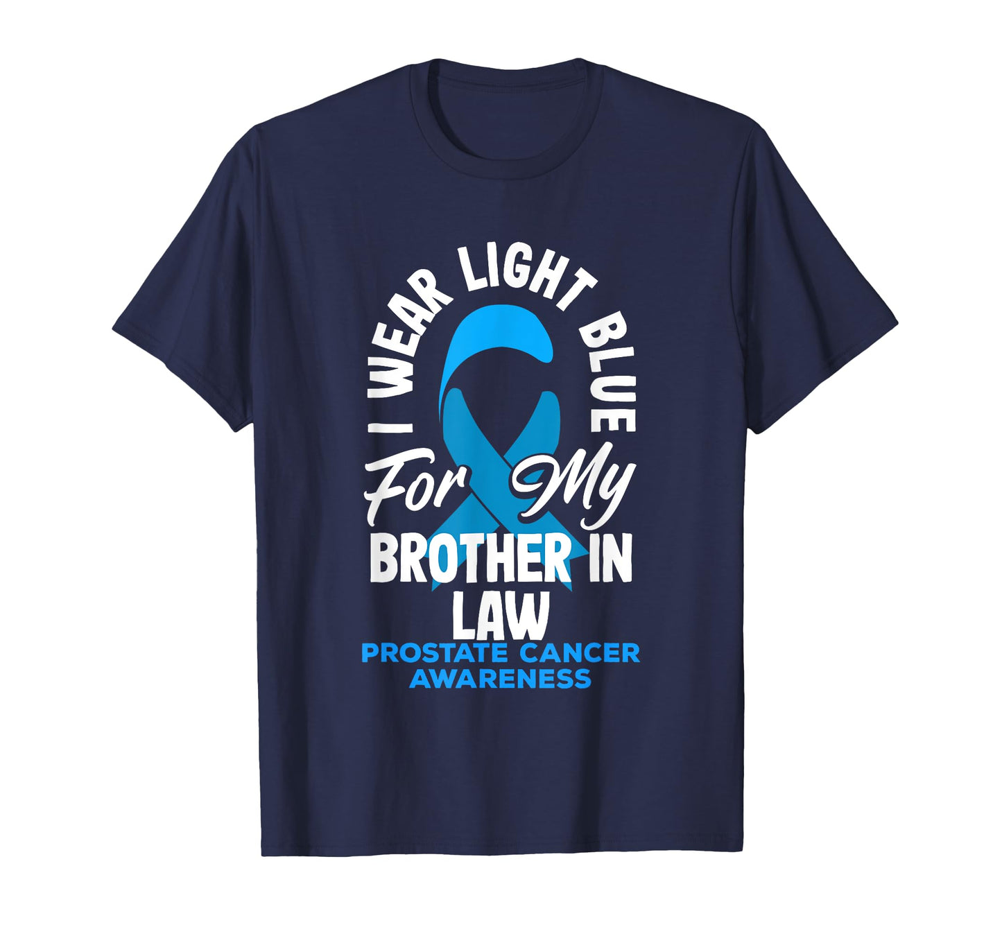 I Wear Light Blue For My Brother In Law Prostate Cancer T-Shirt