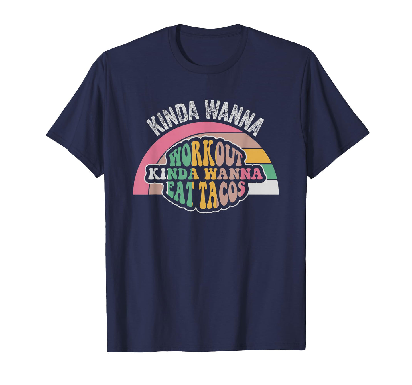 Kinda Wanna Workout Kinda Wanna Eat Tacos T-Shirt