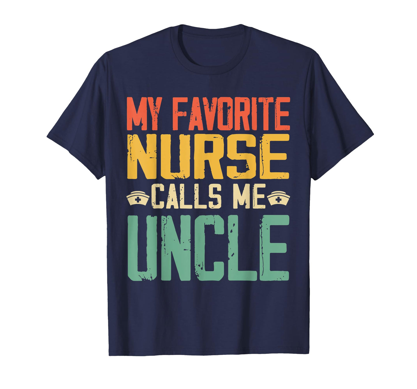 My Favorite Nurse Calls Me Uncle Vintage Retro Gift T-Shirt
