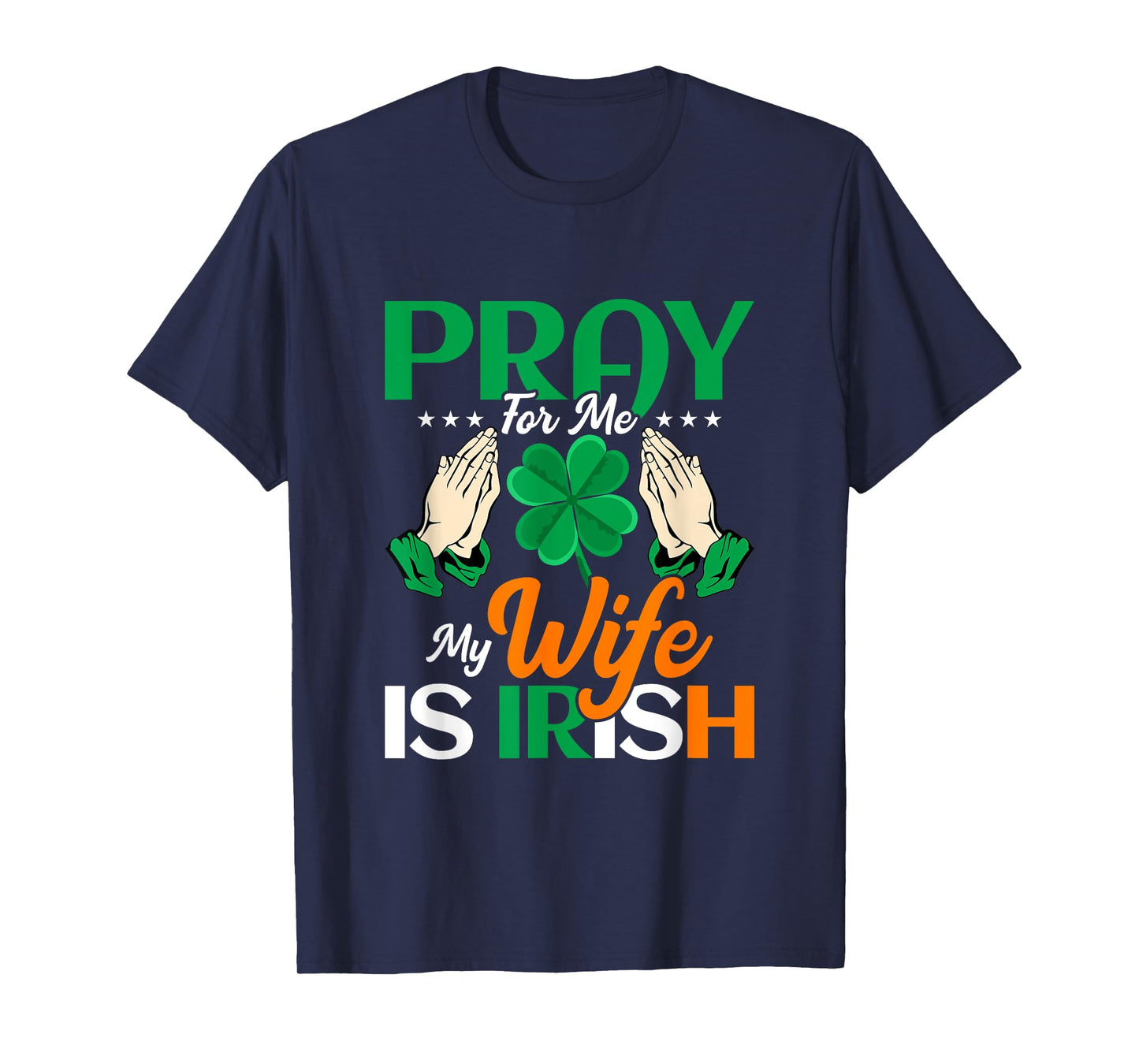 Pray For Me My Wife Is Irish T-Shirt