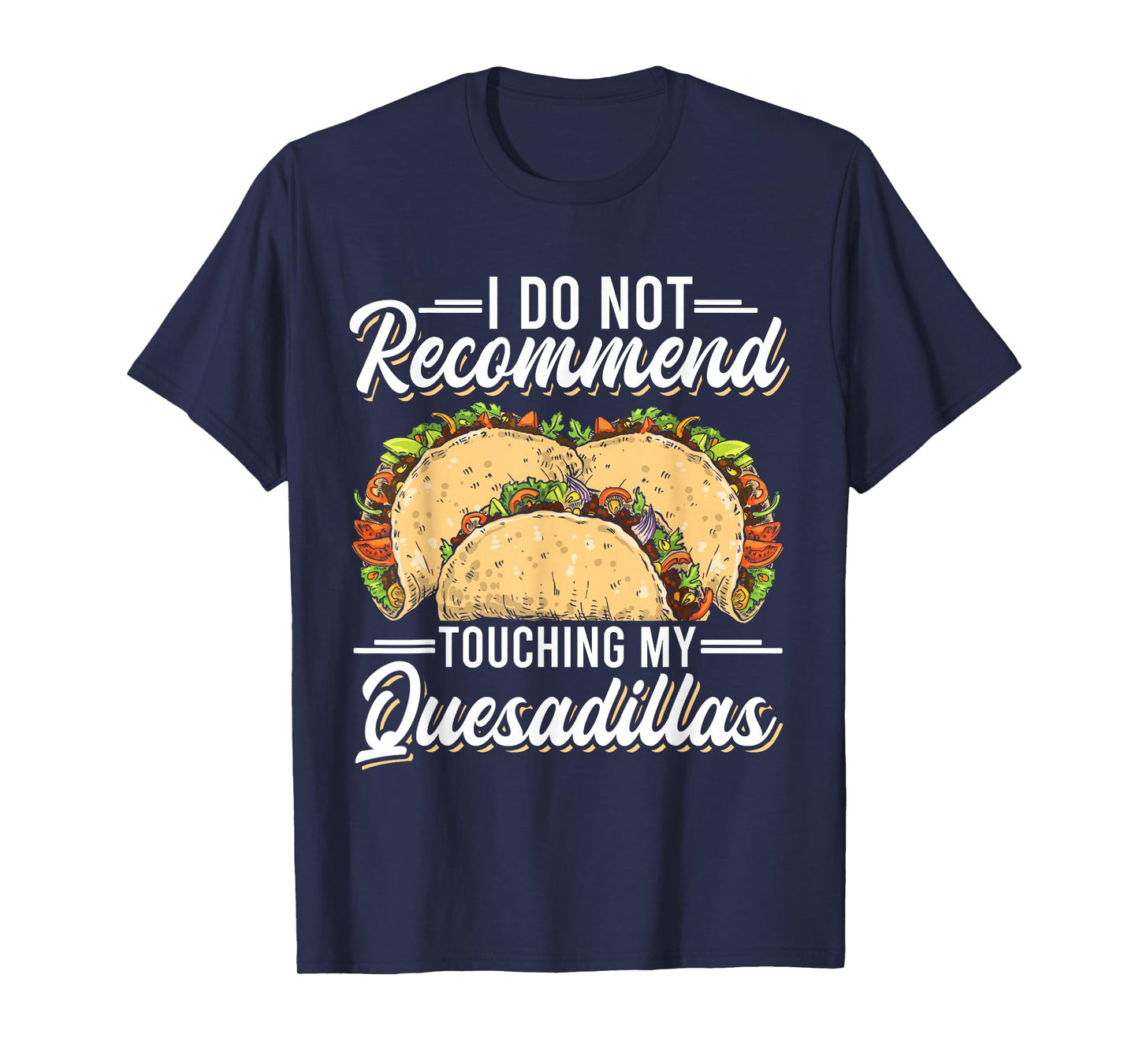 Quesadilla Lover | Funny Mexican Food Fiesta Gift T-Shirt