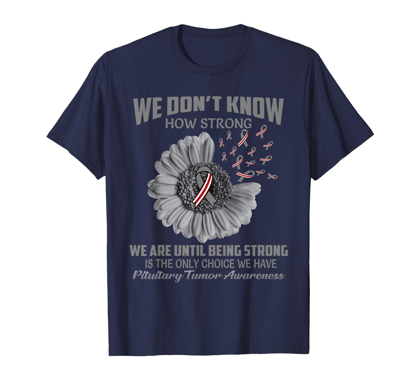 We don't know how strong Pituitary Tumor T-Shirt