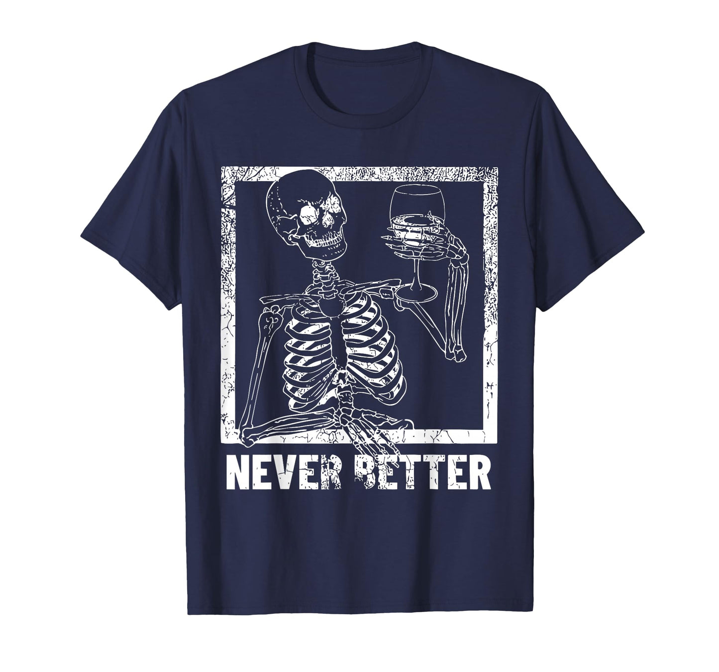 Never Better Skeleton Shirt Funny Halloween Skeleton Shirt T-Shirt