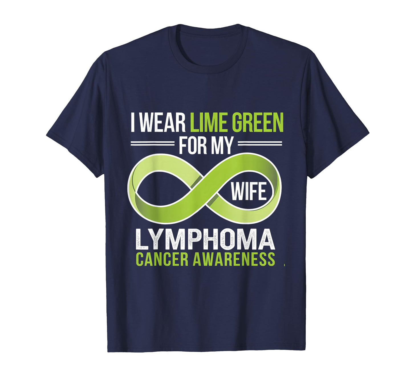 Green Ribbon Lymphoma Cancer Awareness I Wear Lime Wife T-Shirt
