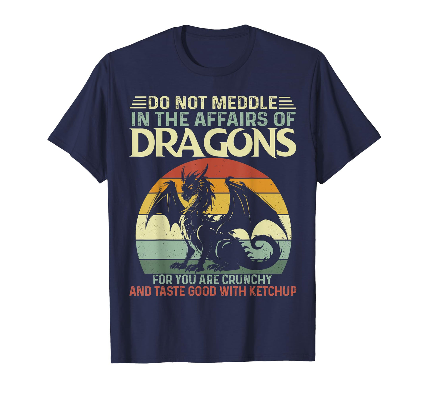 Retro Do Not Meddle In The Affairs Of Dragons Flying Dragons T-Shirt