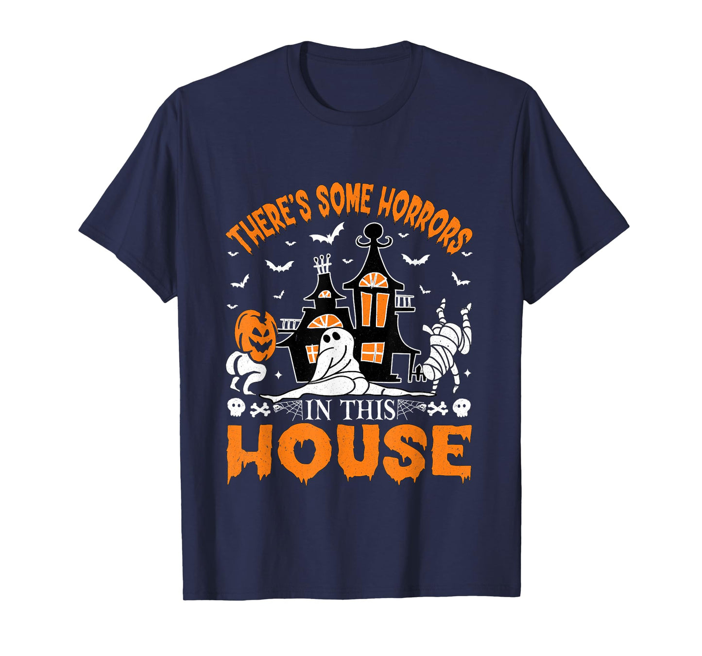 There's Some Horrors in This House Funny Halloween Men Women T-Shirt
