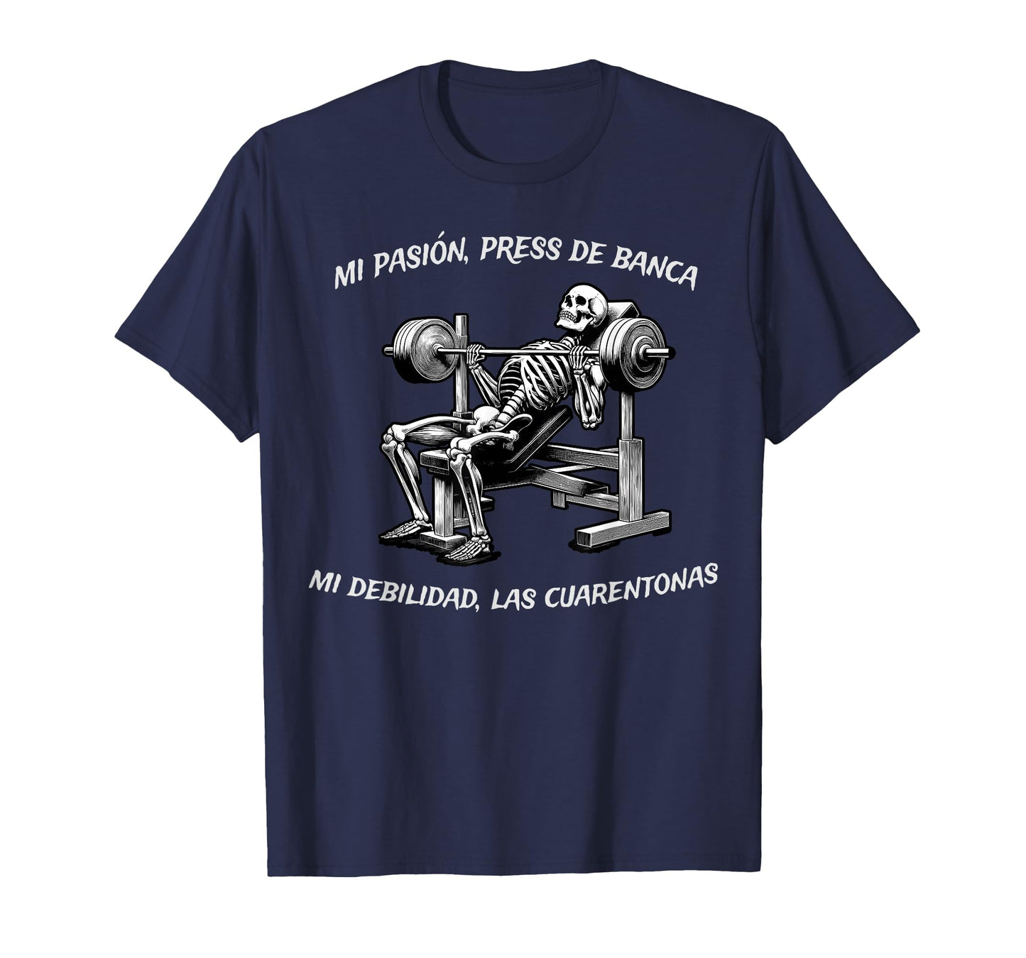 Mi Pasion El Press Banca Mi Debilidad Las Cuarentonas T-Shirt