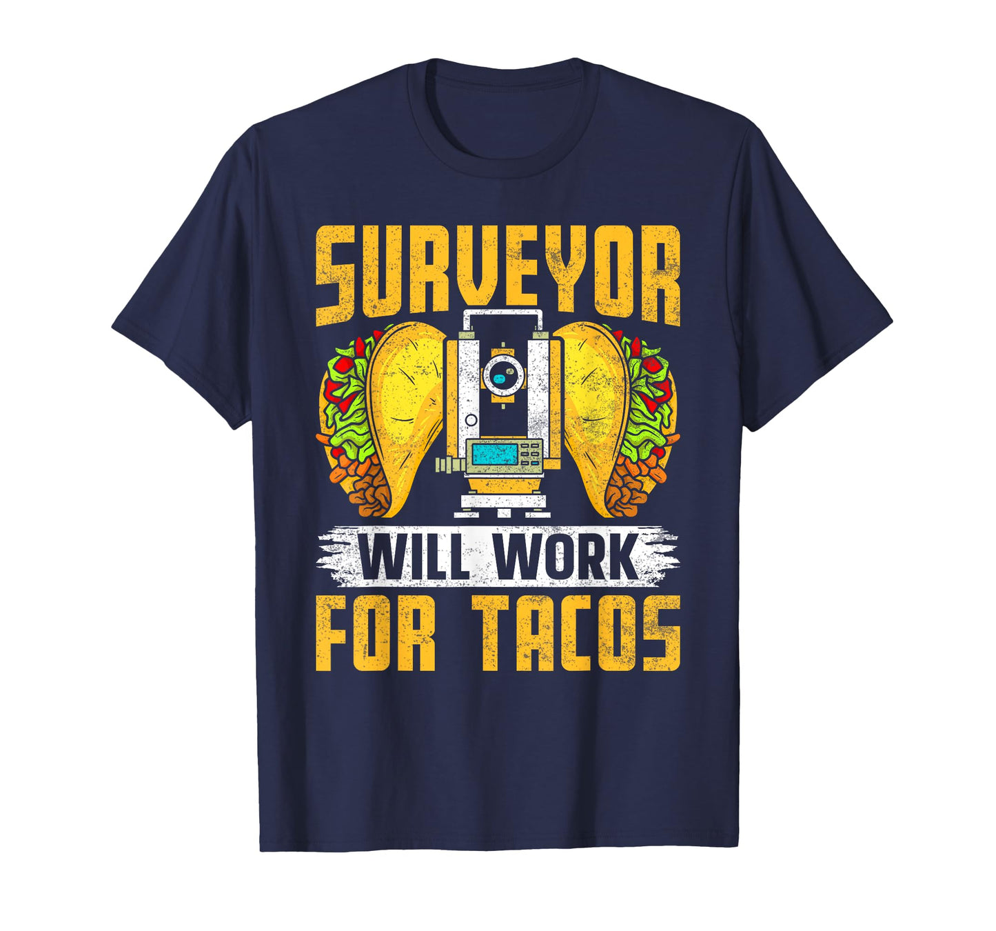Surveyor Will Work for Tacos - Funny Cartographer Surveying T-Shirt