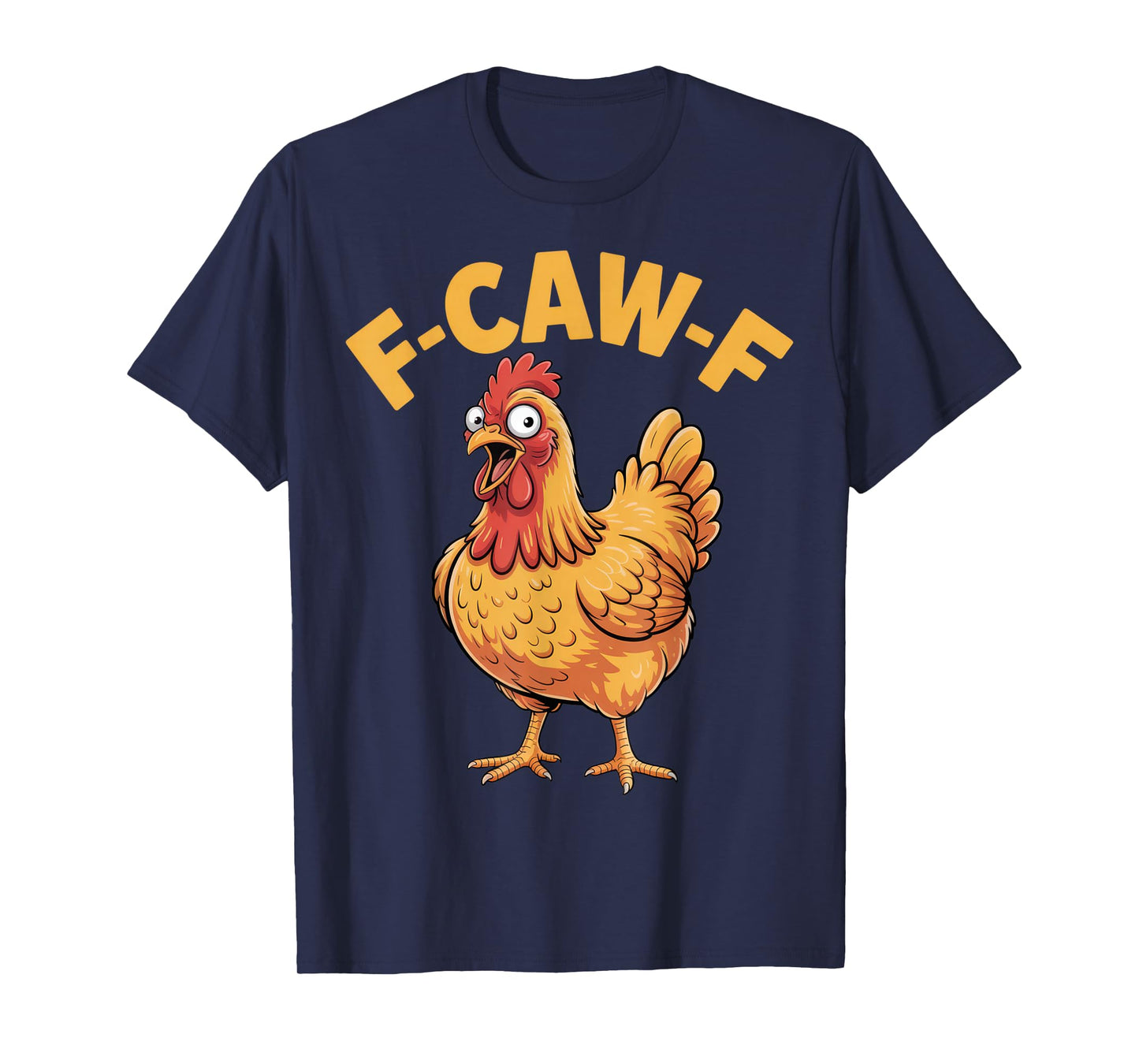 F-CAW-F Funny Chicken Lovers Casual Humor Farm Joke T-Shirt