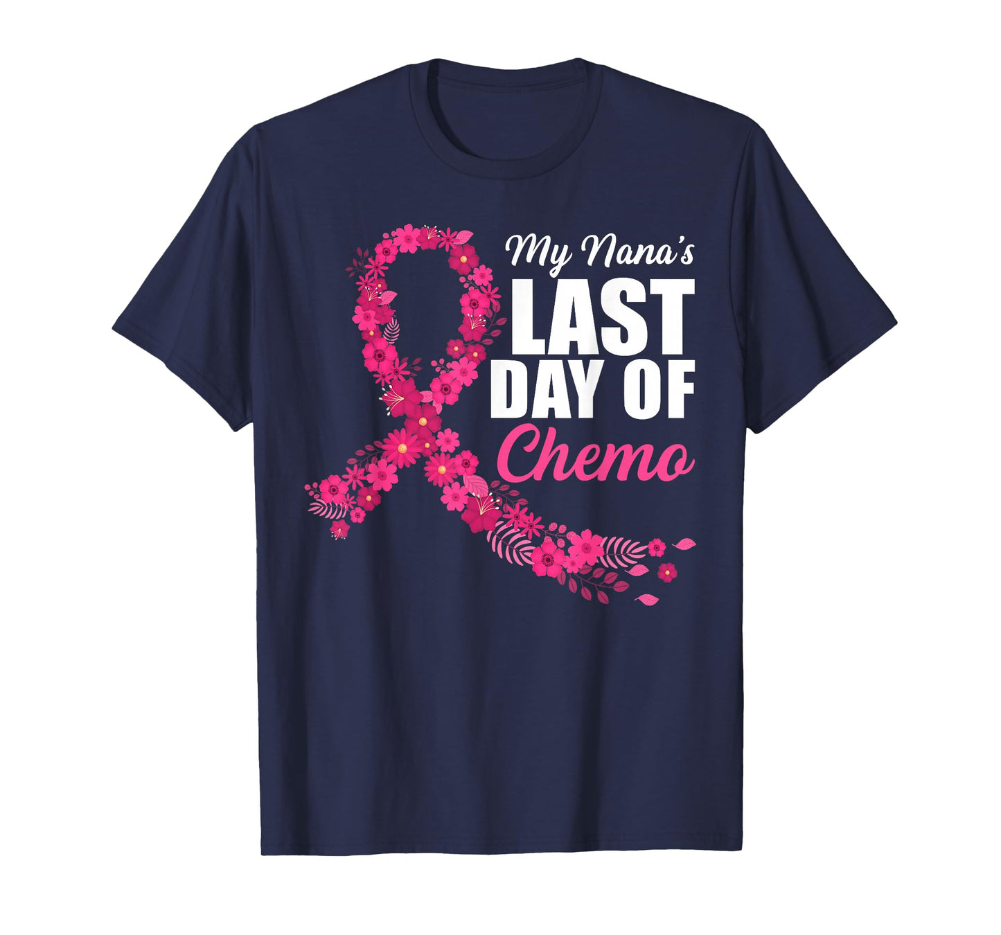 My Nana's Last Day of Chemo Breast Cancer Awareness Month T-Shirt