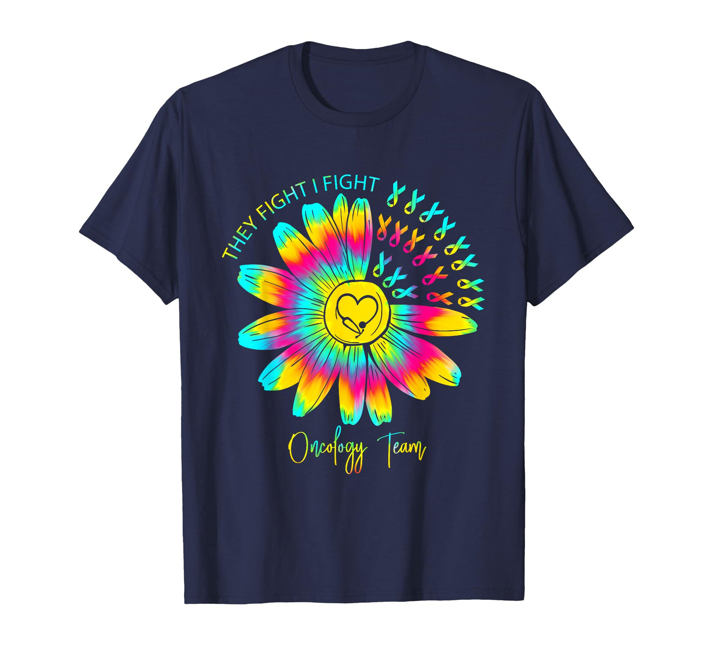 They Fight I Fight Oncology Team Tie Dye Oncology Nurse T-Shirt