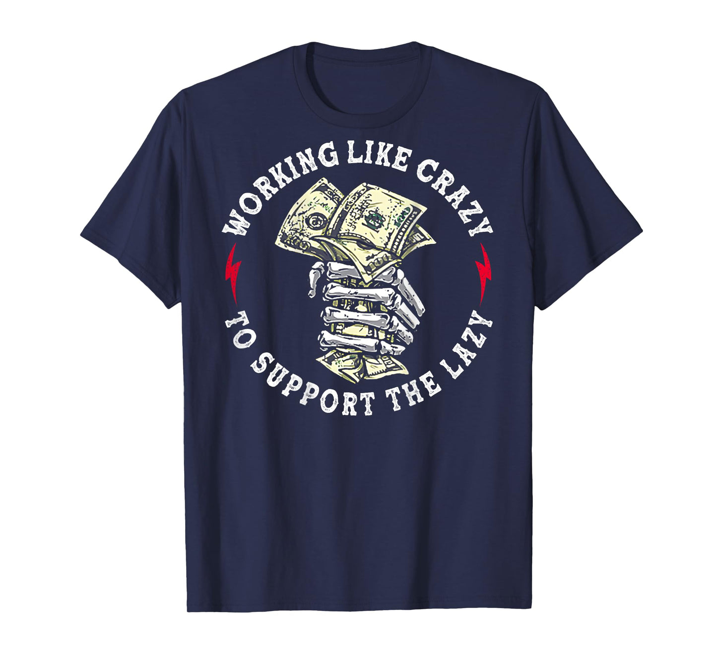 Working Like Crazy to Support The Lazy Skeleton (On Back) T-Shirt