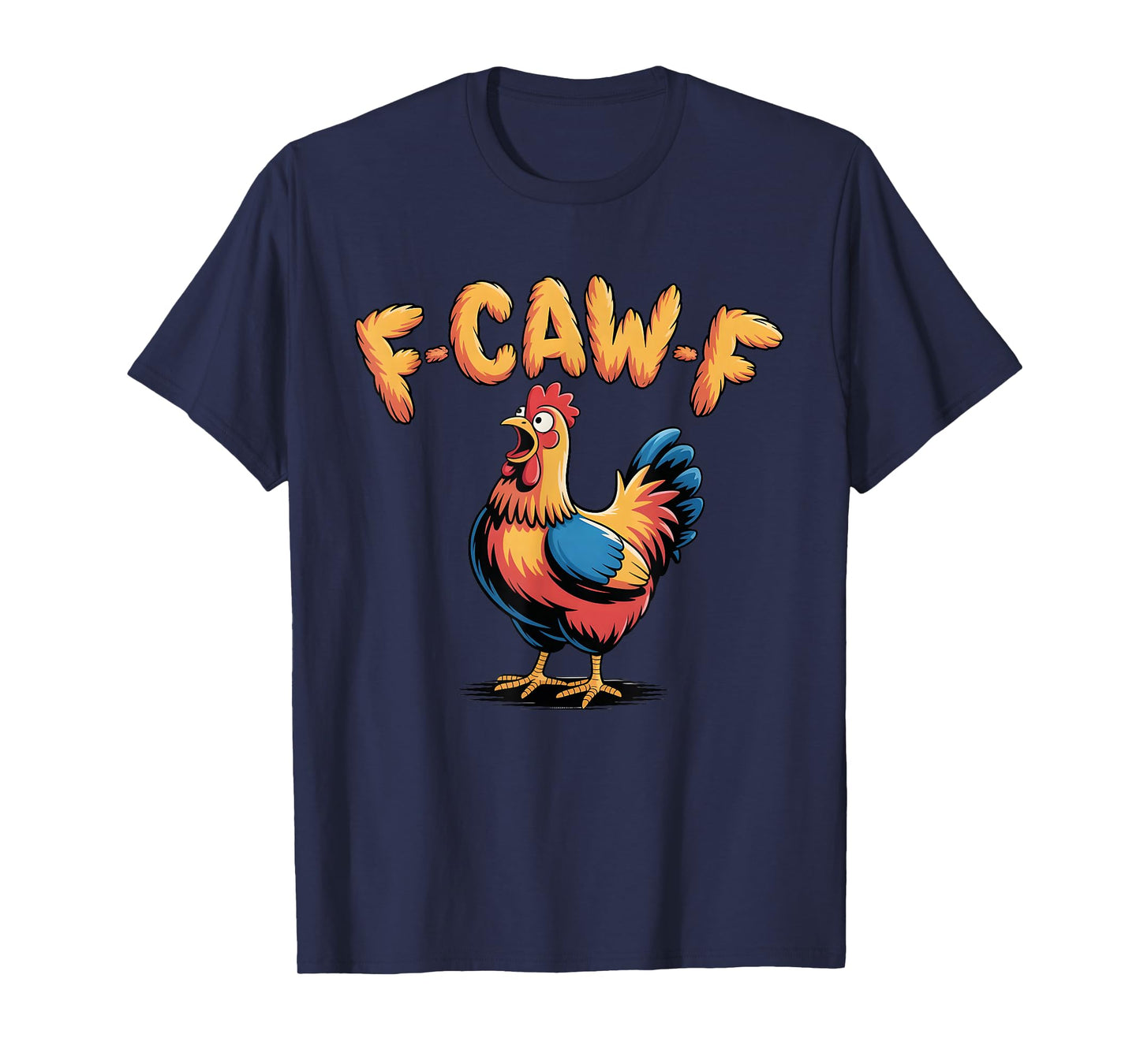 F-Caw-F Funny Chicken Humor F-Caw-F Quote Rooster Meme tee T-Shirt