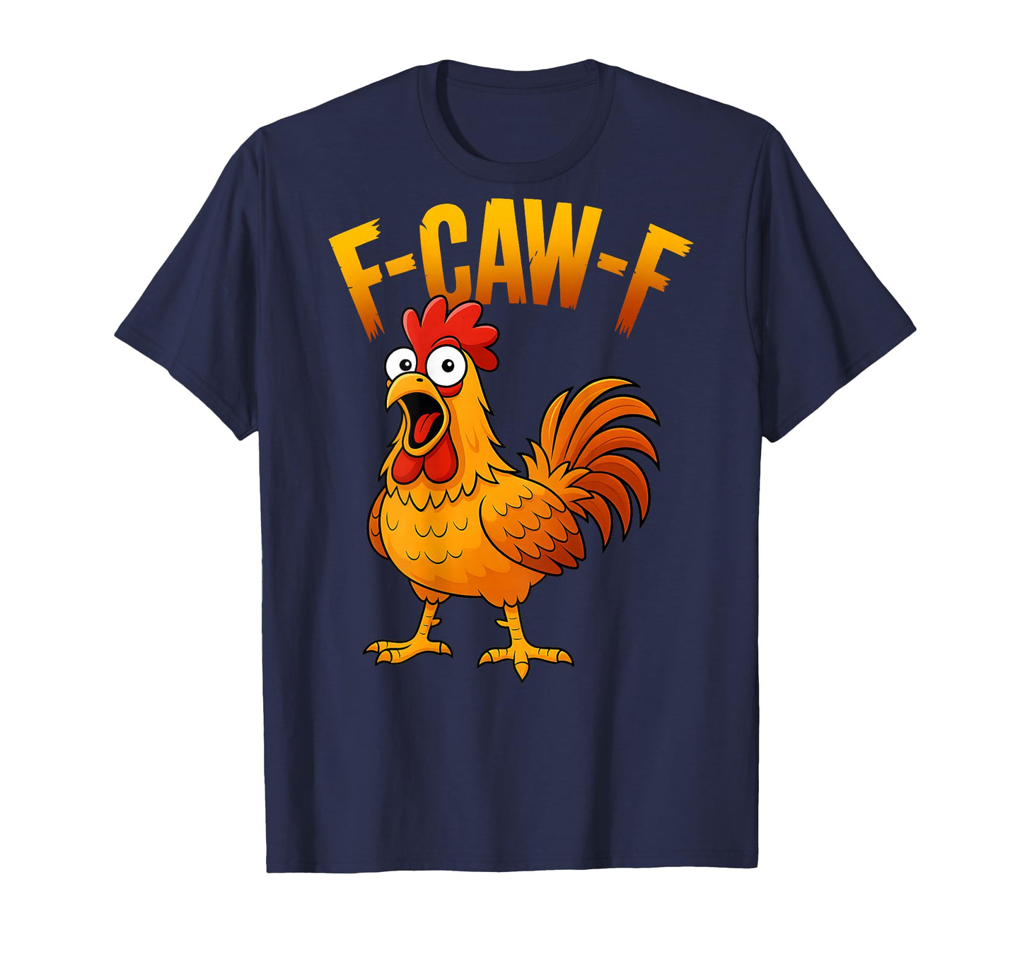 F-Caw-F Funny Chicken Humor Quote Rooster Meme (on Back) T-Shirt