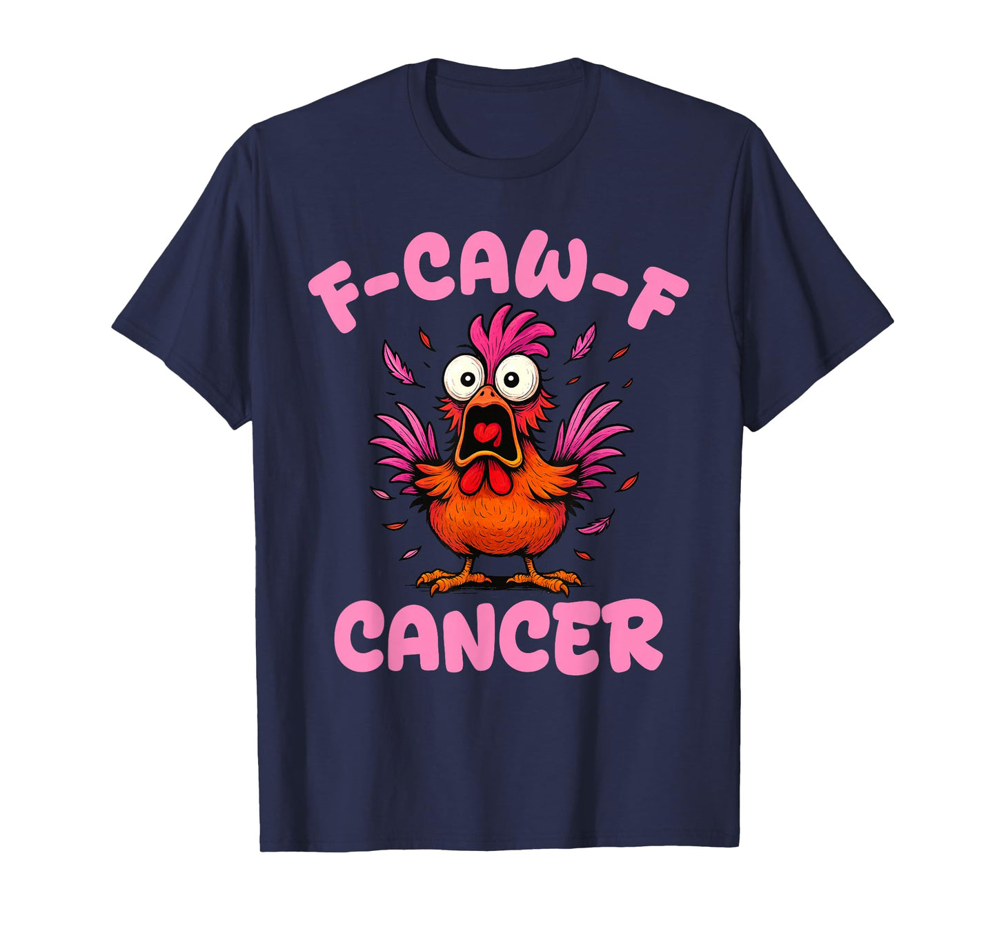 F-Caw-F Funny Rooster Meme Chicken Humor FCAWF Cancer T-Shirt