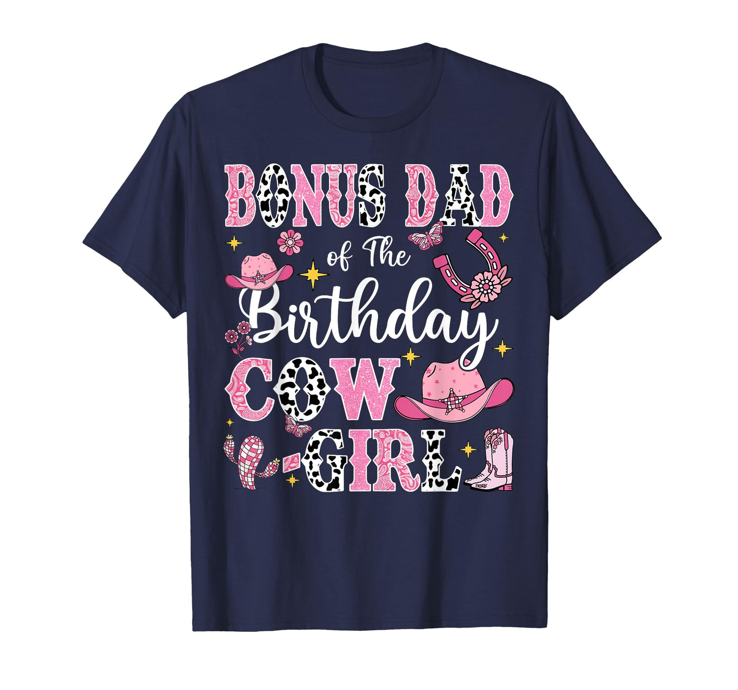 Bonus Dad Of The Birthday Cow-Girl Rodeo Cow Girl Birthday T-Shirt
