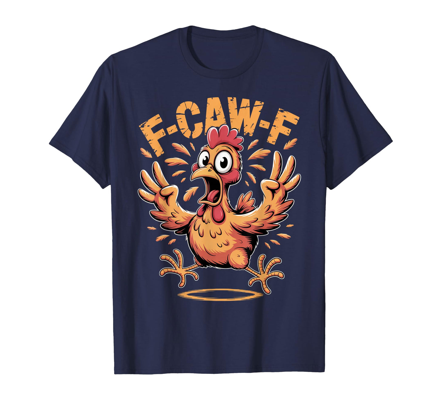 F-CAW-F Funny Chicken Quote Rooster Meme T-Shirt