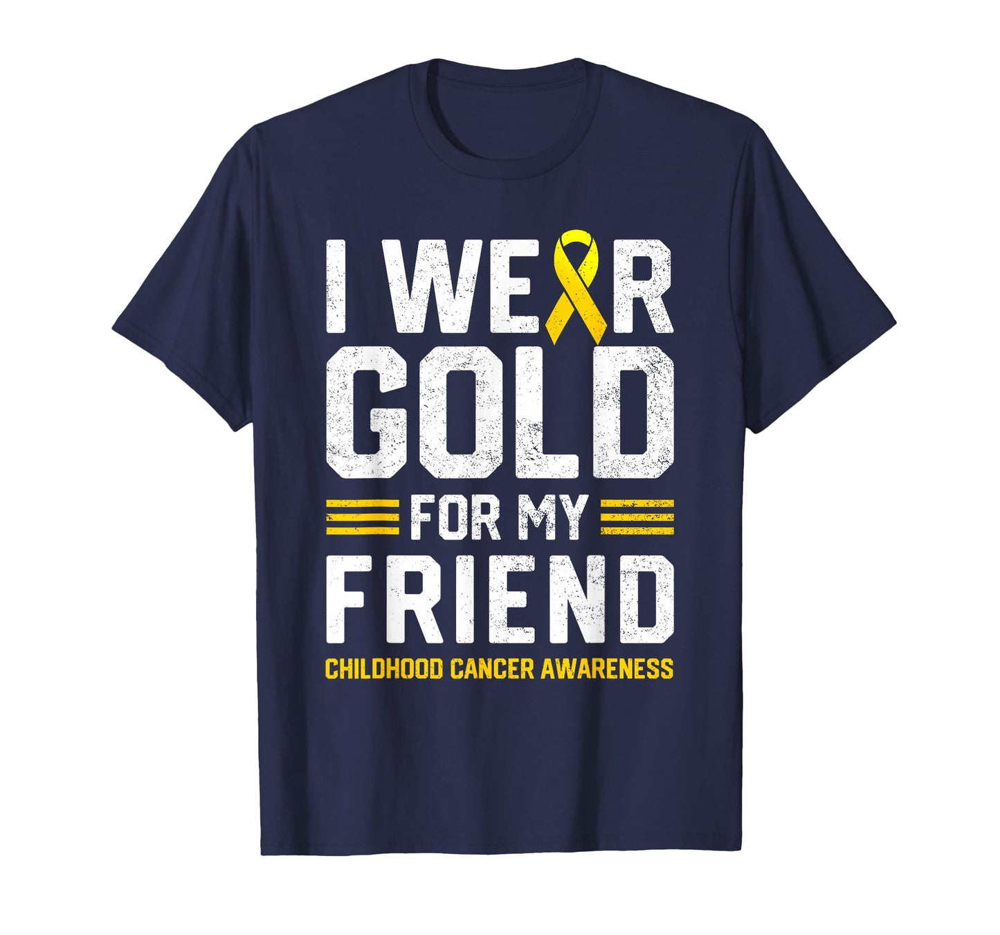 I Wear Gold for My Friend Childhood Cancer Awareness Gifts T-Shirt
