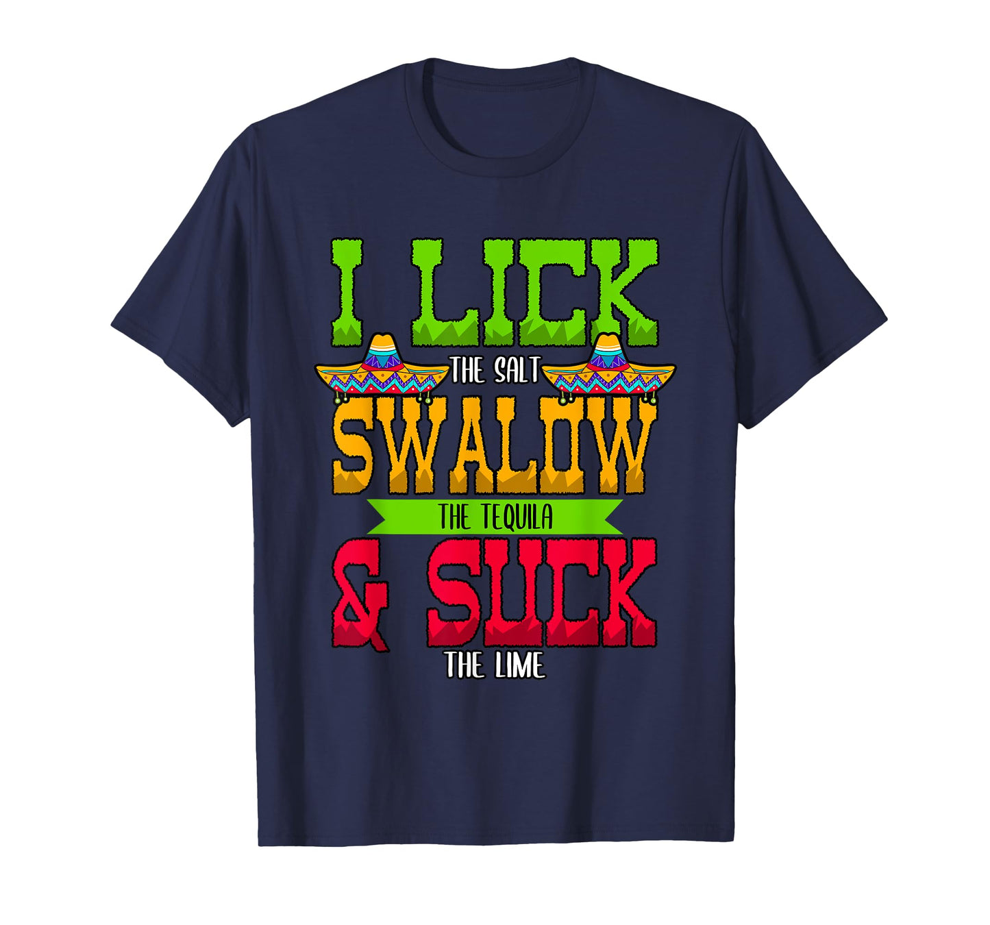 I Lick the Salt Swallow The Tequila Cinco De Mayo T-Shirt