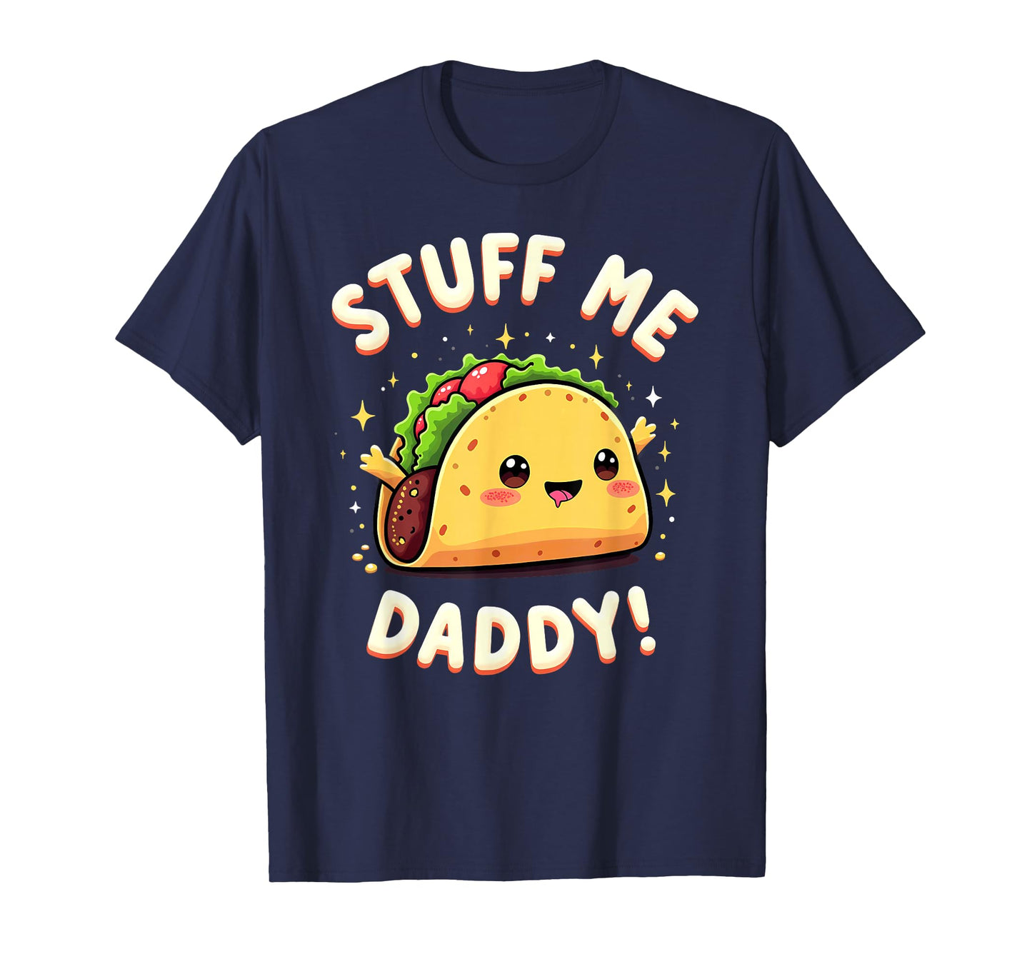 Dark Humor Taco Stuff Me Daddy T-Shirt