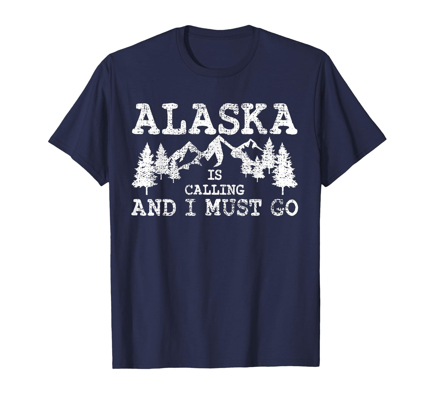 Alaska Is Calling And I Must Go T-Shirt