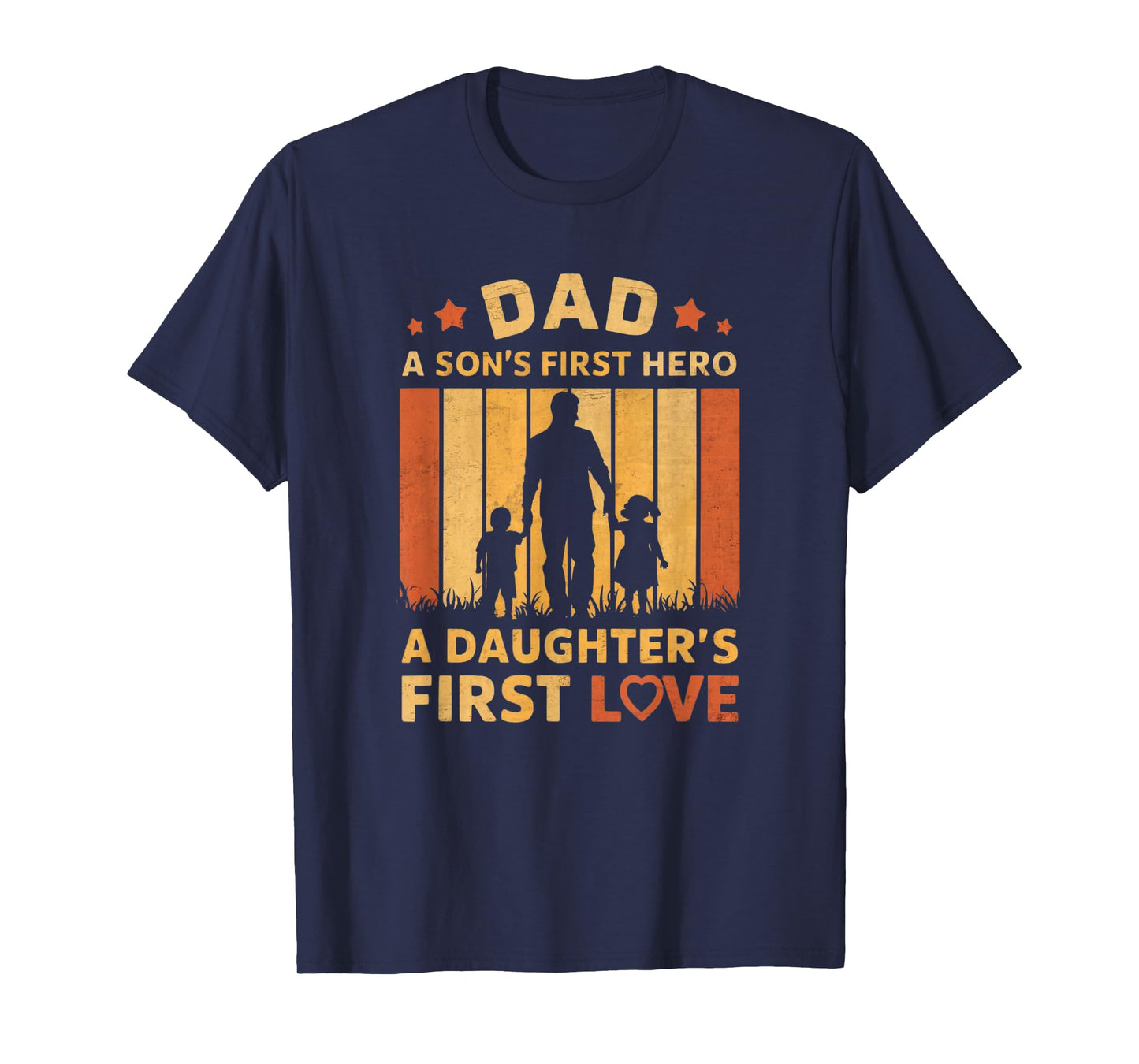Dad A Son's First Hero A Daughter's First Love Men dad papa T-Shirt