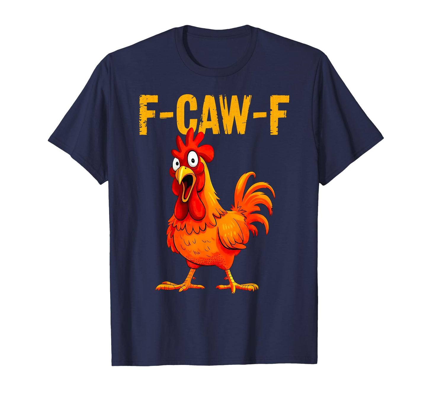 F-Caw-F Chicken Funny Chicken Meme Adult Humor F-Caw-F T-Shirt