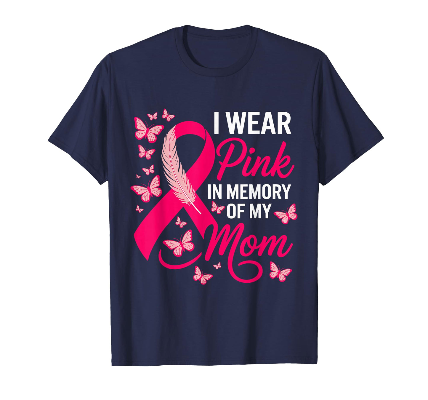 I Wear Pink in Memory of My Mom Breast Cancer Awareness T-Shirt