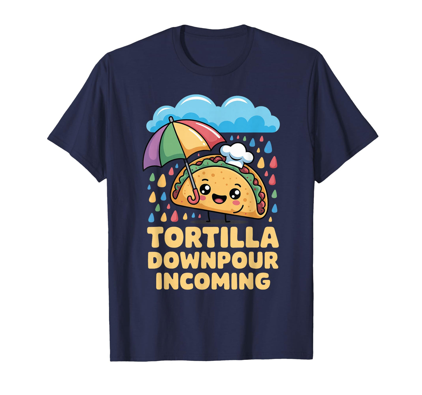 Tortilla Downpour Incoming Happy Taco T-Shirt
