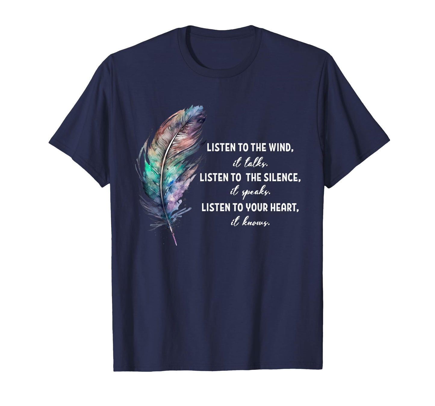 Listen to the Wind It Talks Listen to the Silence it Speaks T-Shirt