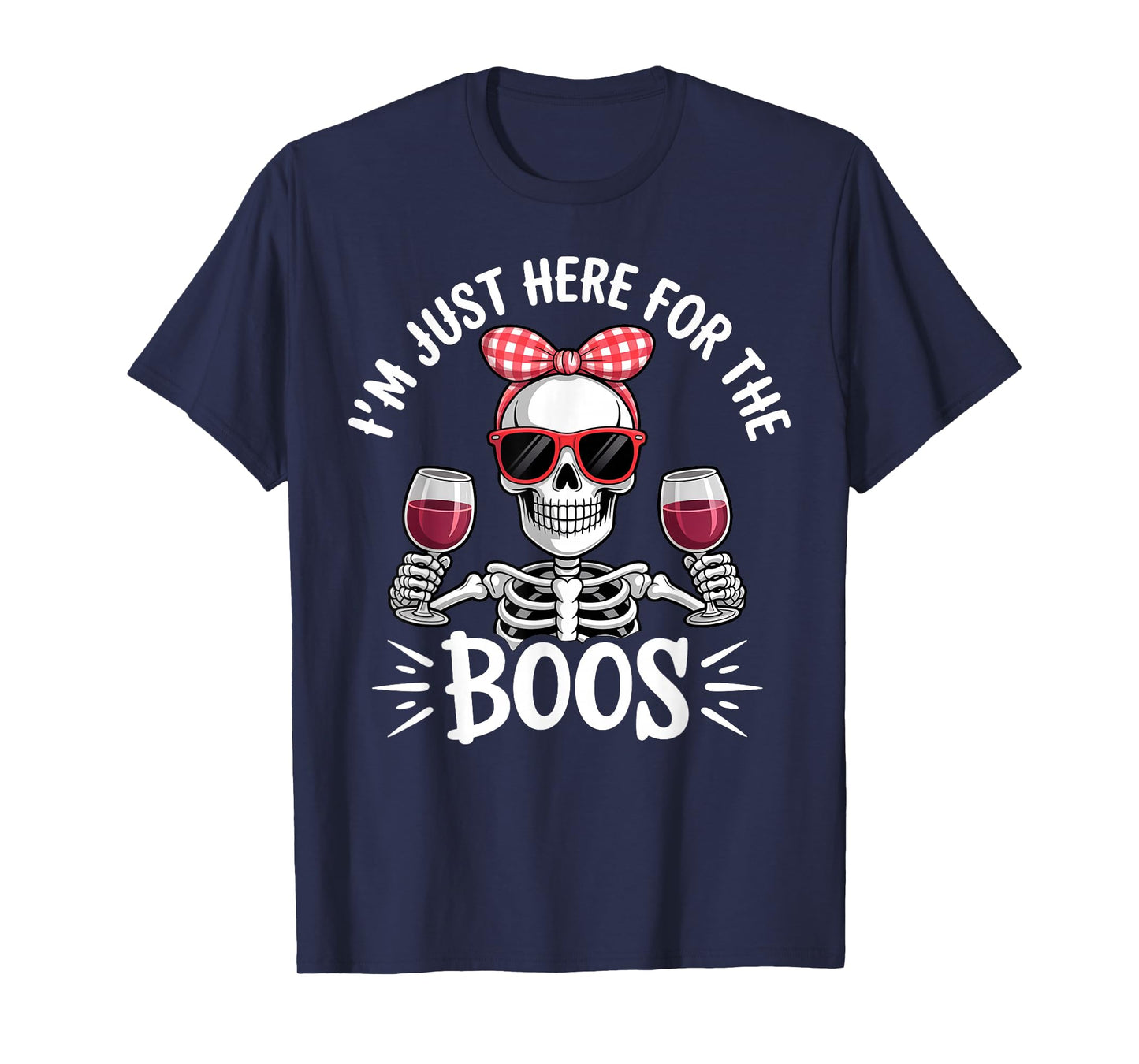 Halloween Women I'm Just Here for The Boos Funny Skeleton T-Shirt