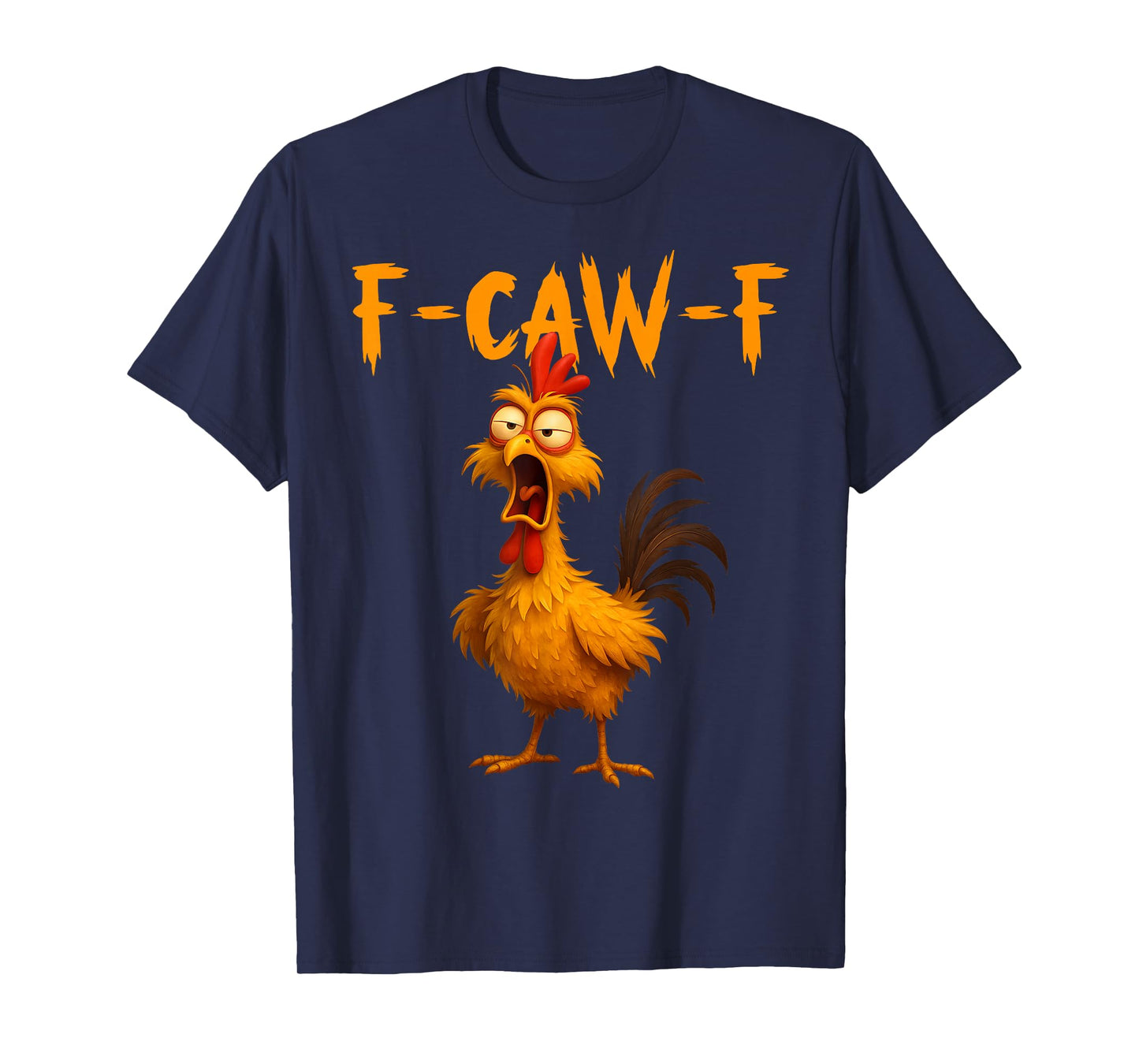 Funny F-Caw-F Chicken, FCAWF Chicken T-Shirt