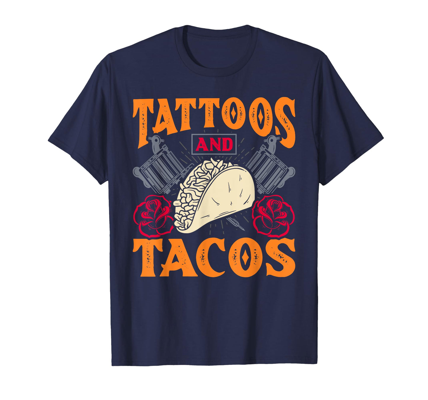 Tattoos and Tacos Funny Mexican Food Humor for Taco Lovers T-Shirt