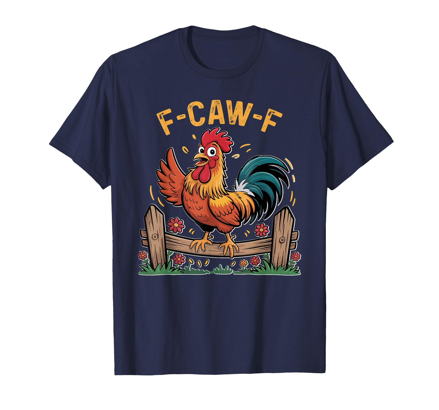 Funny F-Caw-F Chicken FCAWF Humor Quote Rooster Meme T-Shirt