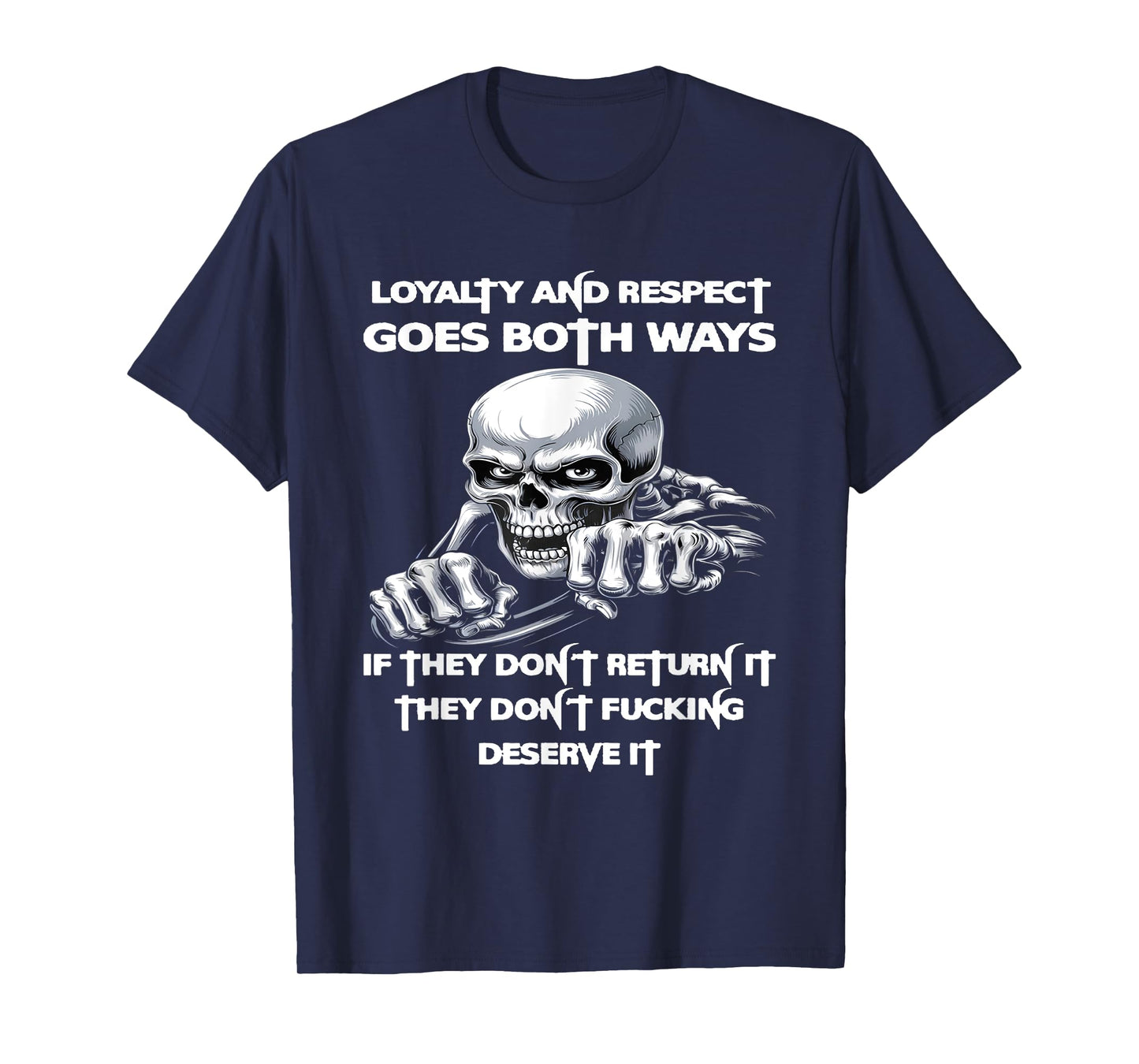 Loyalty and Respect Goes Both Ways If Funny Skeleton Skull T-Shirt