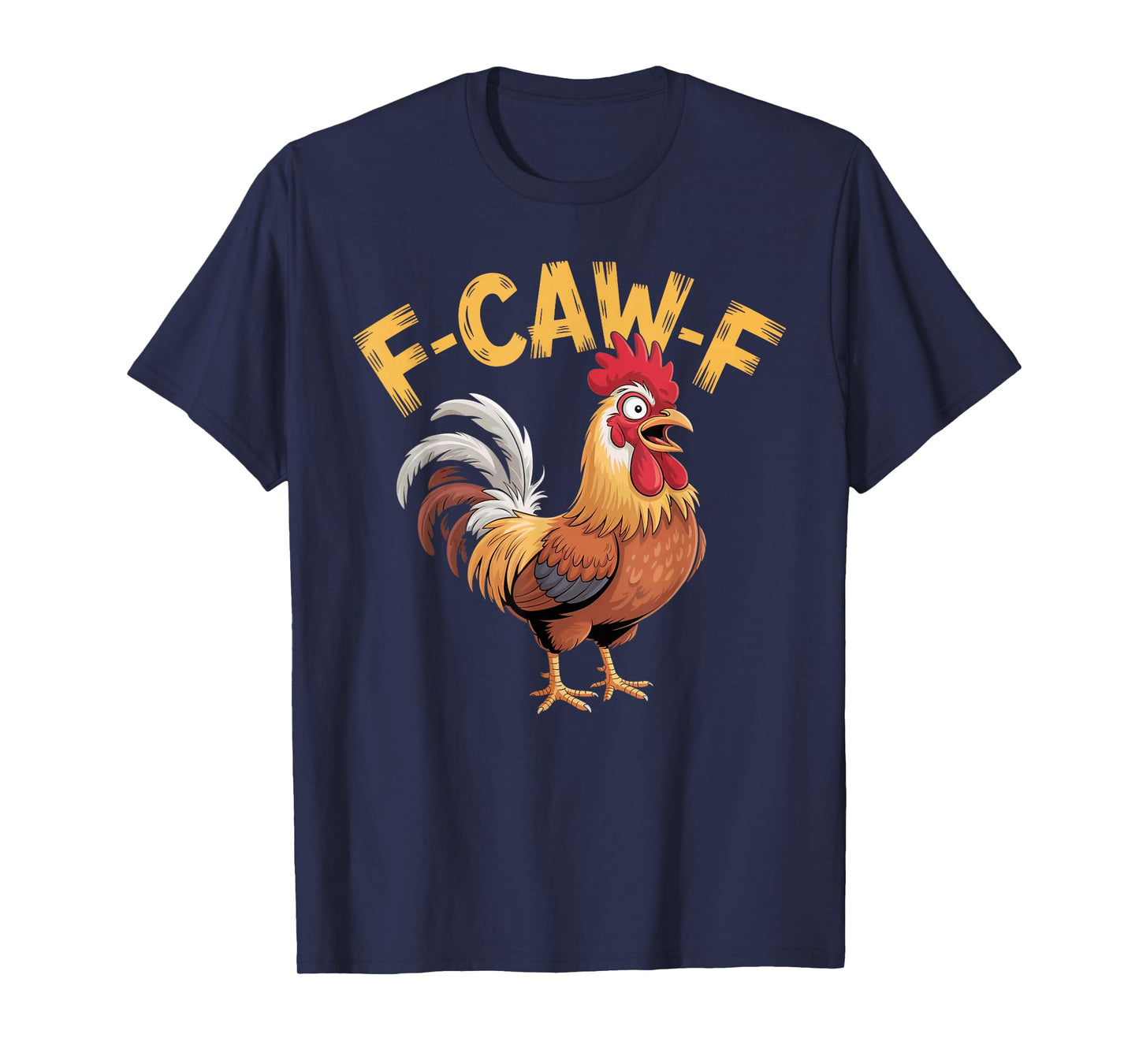 F-Caw-F Funny Chicken FCAWF Rooster Meme T-Shirt