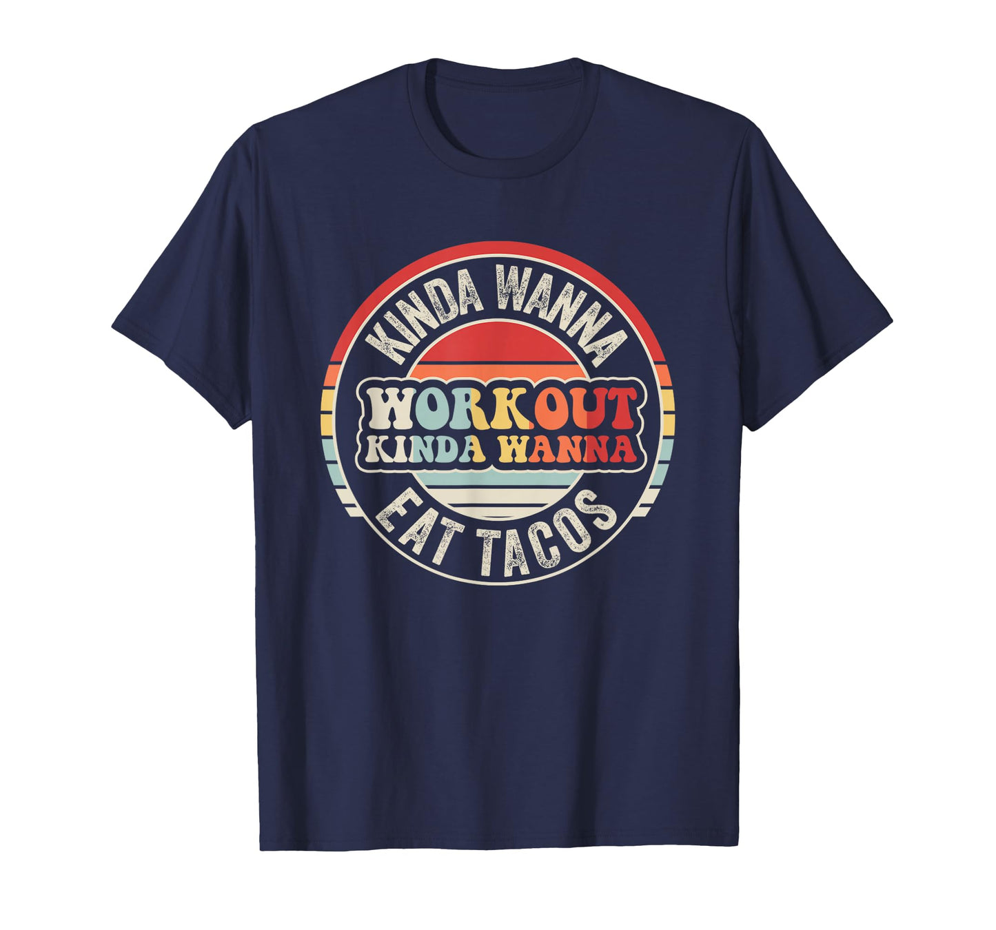 Kinda Wanna Workout Kinda Wanna Eat Tacos Fun T-Shirt
