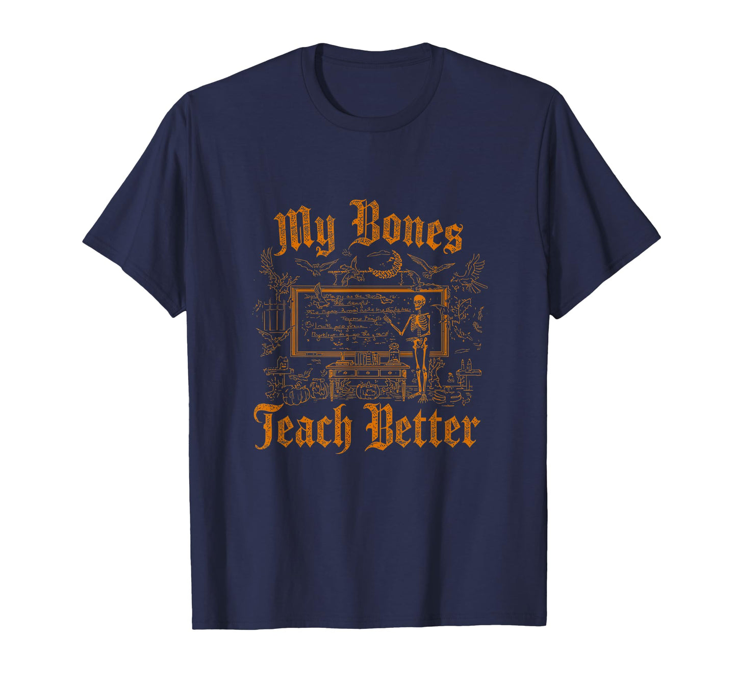 Funny Skeleton Witch Teacher Halloween My Bones Teach Better T-Shirt